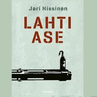 Lahtiase: Romaani - Jari Nissinen