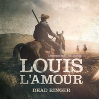 Dead Ringer: A Western Trio - Louis L’Amour