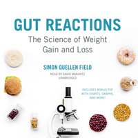 Gut Reactions: The Science of Weight Gain and Loss - Simon Quellen Field