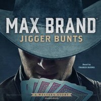 Jigger Bunts: A Western Story - Max Brand