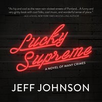 Lucky Supreme: A Novel of Many Crimes - Jeff Johnson