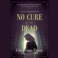 No Cure for the Dead: A Florence Nightingale Mystery - Christine Trent