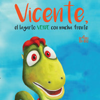 Vicente, el lagarto verde con mucha frente - Silvia Fernández Amaya