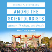 Among the Scientologists: History, Theology, and Praxis - Donald A. Westbrook