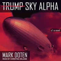 Trump Sky Alpha: A Novel - Mark Doten