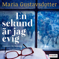 En sekund är jag evig - Maria Gustavsdotter