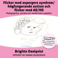 Flickor med Aspergers syndrom/högfungerande autism och flickor med AD/HD - Brigitte Oxelqvist