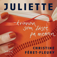 Juliette – kvinnan som läste på metron - Christine Féret-Fleury
