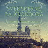 Svenskerne på Kronborg, Bind 2 - Herman Frederik Ewald