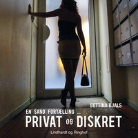 Privat og diskret: En sand fortælling - Bettina Bjals