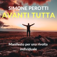 Avanti tutta. Manifesto per una rivolta individuale - Simone Perotti
