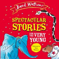 Spectacular Stories for the Very Young - David Walliams
