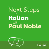 Next Steps in Italian with Paul Noble for Intermediate Learners – Complete Course: Italian Made Easy with Your 1 million-best-selling Personal Language Coach - Paul Noble