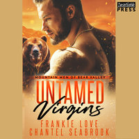 Untamed Virgins: Mountain Men of Bear Valley, Book One - Chantel Seabrook, Frankie Love