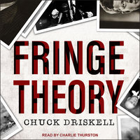 Fringe Theory: A Novel - Chuck Driskell