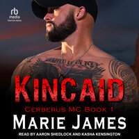 Kincaid: Cerberus MC Book 1 - Marie James
