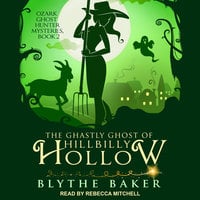 The Ghastly Ghost of Hillbilly Hollow - Blythe Baker