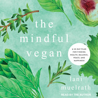 The Mindful Vegan: A 30-Day Plan for Finding Health, Balance, Peace, and Happiness - Lani Muelrath