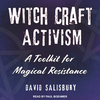 Witchcraft Activism: A Toolkit for Magical Resistance - David Salisbury