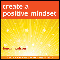 Create a Positive Mindset - Lynda Hudson