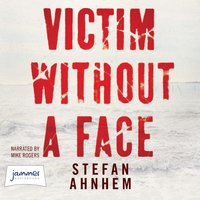 Victim Without a Face: A Fabian Risk Thriller Book 1 - Stefan Ahnhem