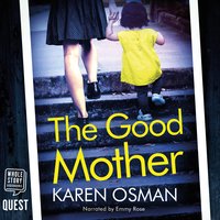 The Good Mother: Gripping psychological suspense, with a shocking twist that will leave you reeling - Karen Osman