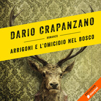 Arrigoni e l'omicidio nel bosco - Dario Crapanzano