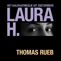 Laura H. Het kalifaatmeisje uit Zoetermeer - Thomas Rueb