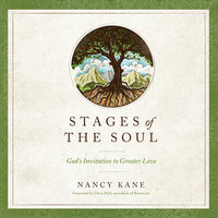 Stages of the Soul: God's Invitation to Greater Love - Nancy Kane