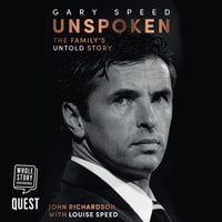 Gary Speed: Unspoken: The Family's Untold Story - John Richardson
