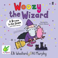 Woozy the Wizard: A Spell to Get Well and Other Stories - Elli Woollard