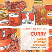 Curry: Eating, Reading, and Race - Naben Ruthnum