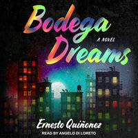 Bodega Dreams: A Novel - Ernesto Quinonez