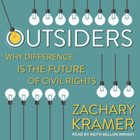 Outsiders: Why Difference is the Future of Civil Rights - Zachary Kramer