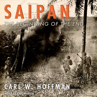 Saipan: The Beginning of the End - Carl W. Hoffman