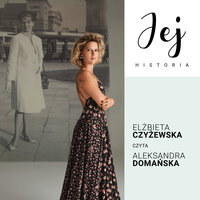 Jej historia. Portret audio - S1E6 - Elżbieta Czyżewska - Weronika Wierzchowska