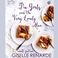 Pie Girls and the Very Lonely Man - Giselle Renarde