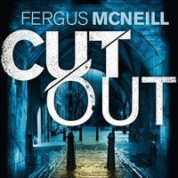 Cut Out: A gripping thriller about a neighbour who goes too far ... - Fergus McNeill