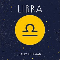 Libra: The Art of Living Well and Finding Happiness According to Your Star Sign - Sally Kirkman