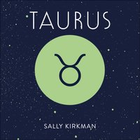 Taurus: The Art of Living Well and Finding Happiness According to Your Star Sign - Sally Kirkman