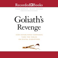 Goliath's Revenge: How Established Companies Turn the Tables on Digital Disruptors - Todd Hewlin, Scott A. Snyder