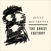 The Ghost Factory - Jenny McCartney