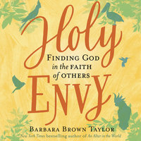 Holy Envy: Finding God in the Faith of Others - Barbara Brown Taylor