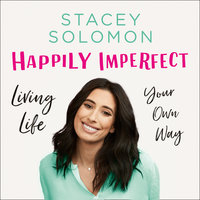 Happily Imperfect: Living life your own way - Stacey Solomon