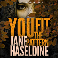 You Fit the Pattern: A Julia Gooden Mystery - Jane Haseldine