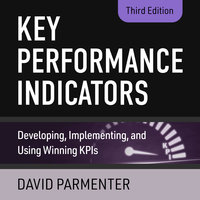 Key Performance Indicators: Developing, Implementing, and Using Winning KPIs, 3rd Edition - David Parmenter