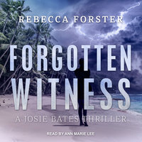 Forgotten Witness: A Josie Bates Thriller - Rebecca Forster