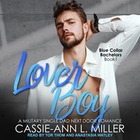 Lover Boy: A Military Single Dad Next Door Romance - Cassie-Ann L. Miller
