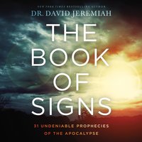The Book of Signs: 31 Undeniable Prophecies of the Apocalypse - Dr. David Jeremiah