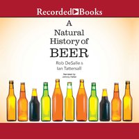 A Natural History of Beer - Ian Tattersall, Rob DeSalle